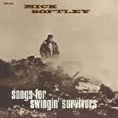 SOFTLEY, MICK-Songs For The Swinging Survivor