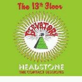 13TH FLOOR ELEVATORS-Headstone: The Contact Sessions