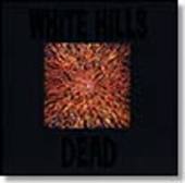 WHITE HILLS-Dead