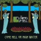 FLOWERS OF HELL-Come Hell Or High Water