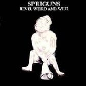 SPRIGUNS-Revel, weird and wild