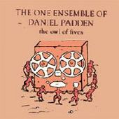 ONE ENSEMBLE OF DANIEL PADDEN-The owl of fives