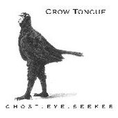 CROW TONGUE-Ghost Eye Seeker