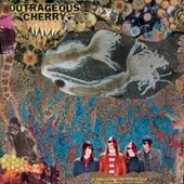 OUTRAGEOUS CHERRY-Universal Malcontents