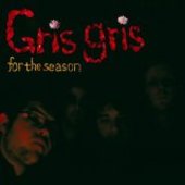 GRIS GRIS-For the season