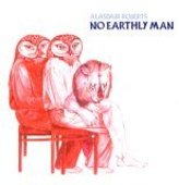 ROBERTS, ALASDAIR-No earthly man