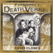 DEATH VESSEL-Stay close