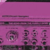 ASTRO/HIROSHI HASEGAWA-The Echo From The Purple Dawn