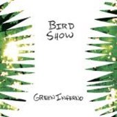 BIRD SHOW-Green Inferno