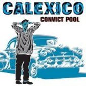 CALEXICO-Convict Pool