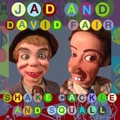 FAIR, JAD & DAVID-Shake, Cackle And Squall
