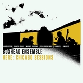 BOXHEAD ENSEMBLE-Here: Chicago Sessions