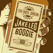 FIVE HORSE JOHNSON-Jake Leg Boogie