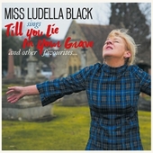 MISS LUDELLA BLACK-Till You Lie In Your Grave