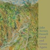 FUSSELL, JAKE XERXES-Good And Green Again