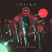 JOSIAH-We Lay On  Cold Stone