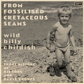 CHILDISH, BILLY-From Fossiled Cretaceous Seams
