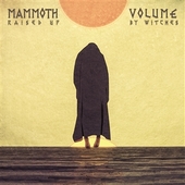 MAMMOTH VOLUME-Raised Up By Witches