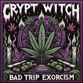 CRYPT WITCH-Bad Trip Exorcism