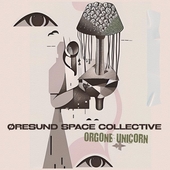 ORESUND SPACE COLLECTIVE-Orgone Unicorn