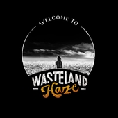 WASTELAND HAZE-Welcome To Wasteland Haze