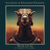 GOTHE, IAN & FERNANDO PERDOMO-Never Let Go: A Tribute To Camel