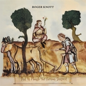 KNOTT, ROGER-Pull The Plough That Furrows Deepest