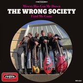 WRONG SOCIETY-Misery Has Got Me Down/Find Me Gone
