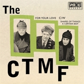 CTMF-For Your Love/Shapes Of Things/A Certain Boy