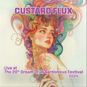 CUSTARD FLUX-Live At The 20th Dream Of Dr Sardonicus Festival