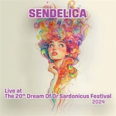 SENDELICA-Live At The 20th Dream Of Dr Sardonicus Festival