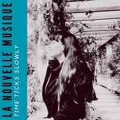 LA NOUVELLE MUSIQUE-Time Ticks Slowly/Water To Wine