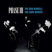 RENDELL, DON/IAN CARR QUINTET-Phase III