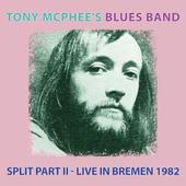 TONY MCPHEE'S BLUES BAND-Split Part II - Live At Bremen 1982