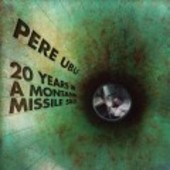 PERE UBU-20 Years In A Montana Missile Silo