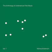 ANDERSON, MARISA-The Anthology Of Unamerican Folk Music