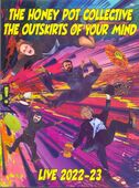HONEY POT-The Outskirts Of Your Mind - Live 2022-23