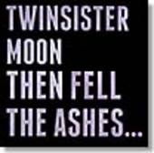 TWINSISTERMOON-Then Fell The Ashes