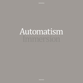 AUTOMATISM-Immersion