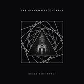 BLACKWHITECOLORFUL-Brace For Impact