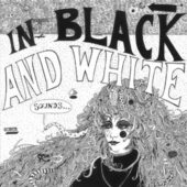 IN BLACK AND WHITE-Nowhere This Time/How Can I Make It