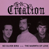 CREATION-No Silver Bird / The Warmth of Love