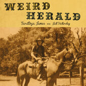 WEIRD HERALD-Saratoga James/Just Yesterday
