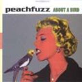 PEACHFUZZ-About a bird