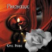 PRESENCE-Evil Rose