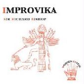 BISHOP, SIR RICHARD-Improvika