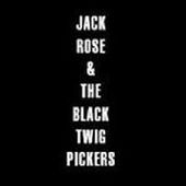ROSE, JACK & THE BLACK TWIG PICKERS-s/t