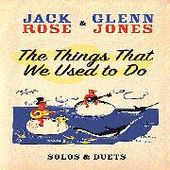 ROSE, JACK & GLENN JONES-Things That We Used To Do