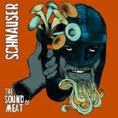 SCHNAUSER-The Sound Of Meat