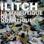 ILITCH-La Maieutique De La Quantique